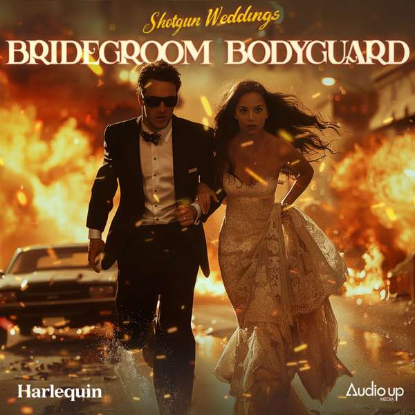 SHOTGUN WEDDINGS: BRIDEGROOM BODYGUARD – Audio Up Inc. &  Harlequin