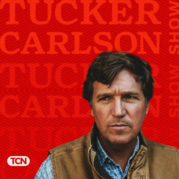The Tucker Carlson Show – Tucker Carlson Network