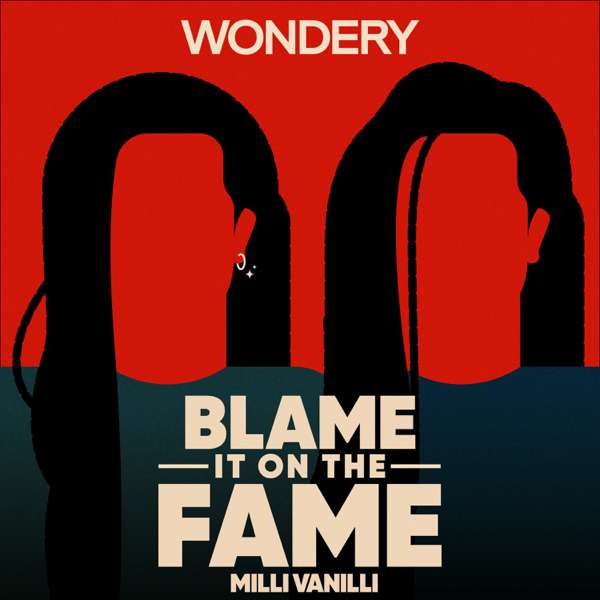 Blame it on the Fame: Milli Vanilli – Wondery