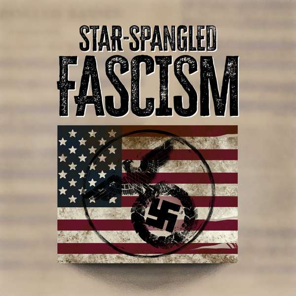 Star-Spangled Fascism Podcast – Bradley W. Hart
