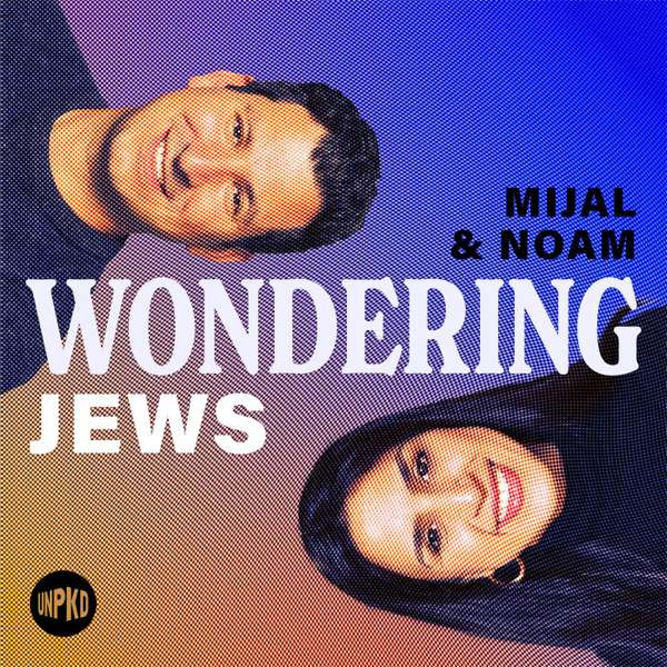 Wondering Jews with Mijal and Noam – Unpacked