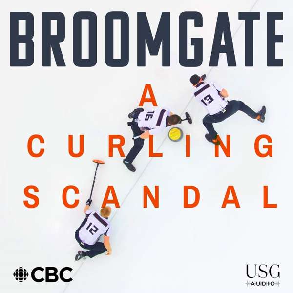 Broomgate: A Curling Scandal – CBC + USG Audio