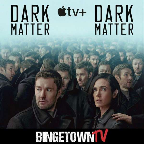 Dark Matter: A BingetownTV Podcast – BingetownTV