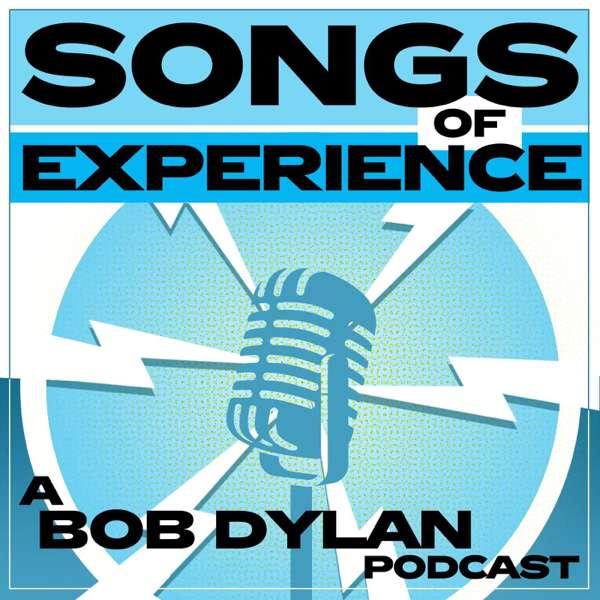 Songs of Experience: A Bob Dylan Podcast