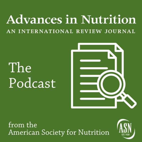 Advances in Nutrition: An International Review Journal – The Podcast