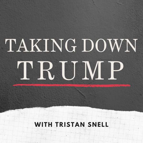 Taking Down Trump – Tristan Snell