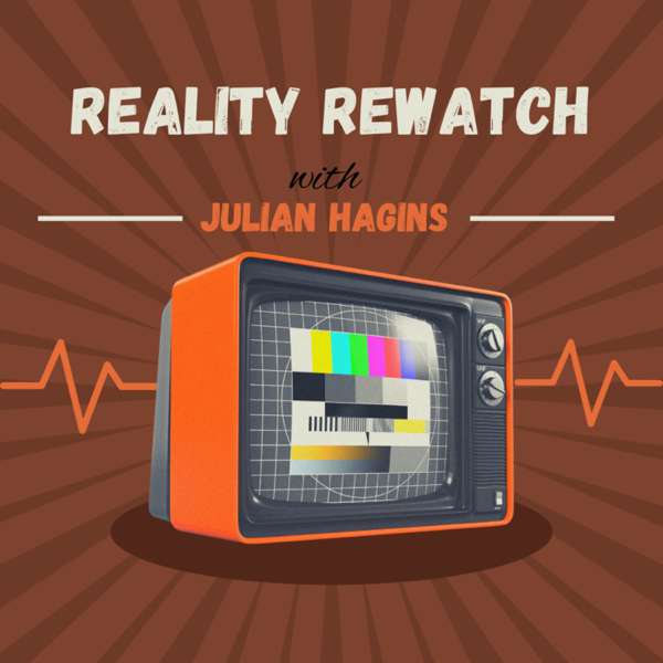 Reality Rewatch – Julian Hagins