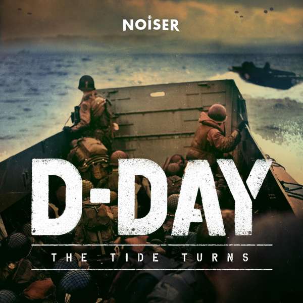 D-Day: The Tide Turns – NOISER