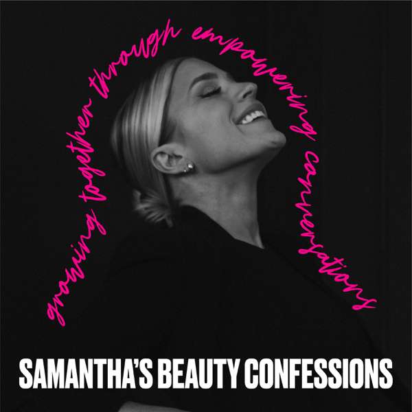 Samantha’s Beauty Confessions