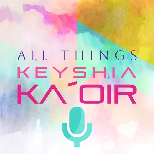 All Things Keyshia Ka’oir