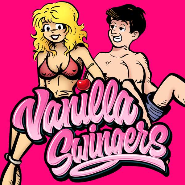 Vanilla Swingers – A Swinger Podcast for Newbies, by Newbies in the Lifestyle