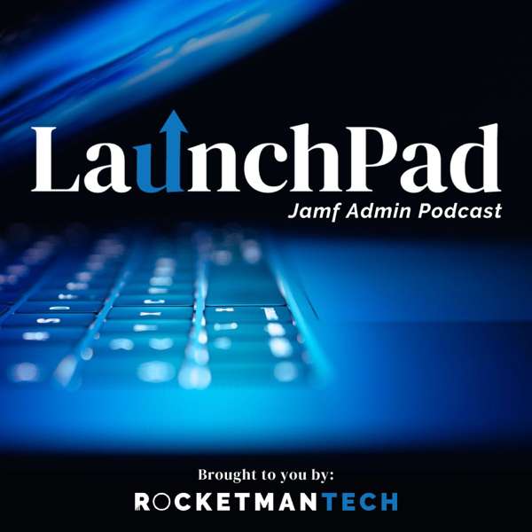 LaunchPad Jamf Admin Podcast
