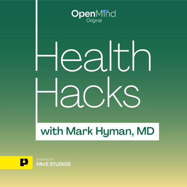 Health Hacks with Mark Hyman, M.D. – OpenMind