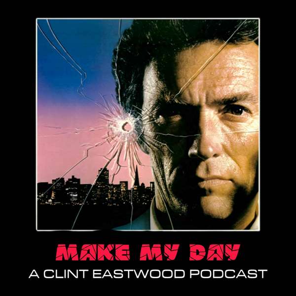 Make My Day: A Clint Eastwood Podcast