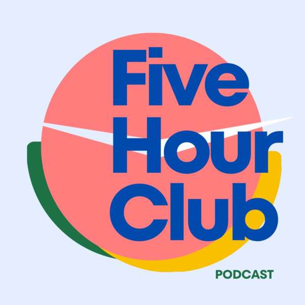 Five Hour Club Podcast