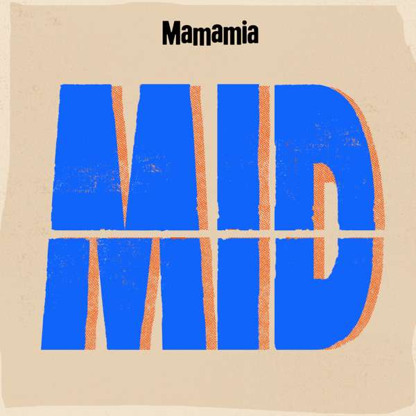 MID – Mamamia Podcasts