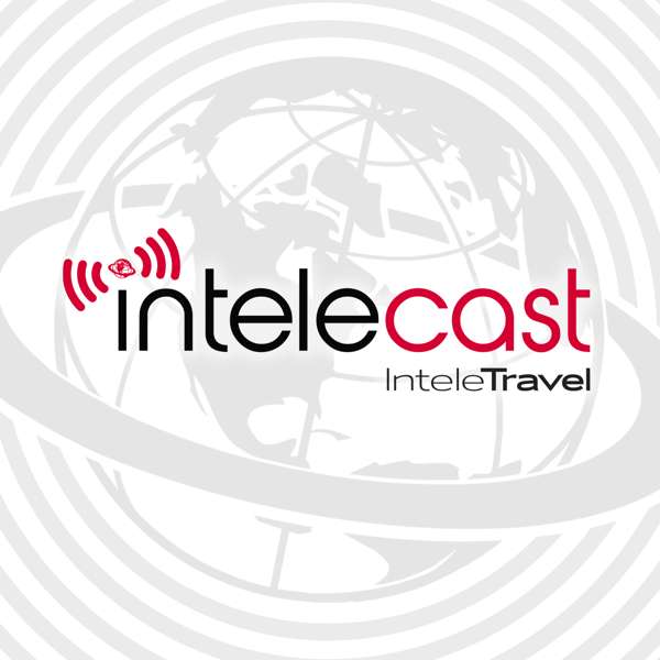 InteleCast – InteleTravel Official Podcast