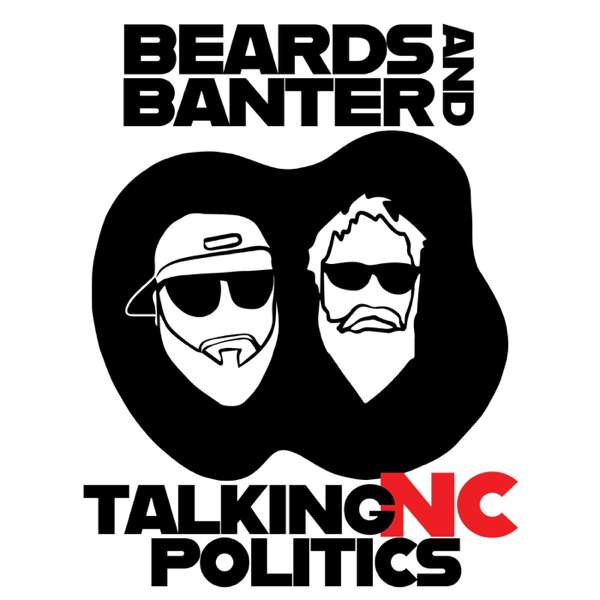Beards & Banter — Talking NC Politics
