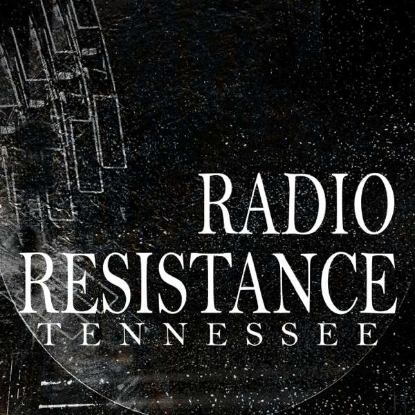 Radio Resistance: Tennessee Experimental