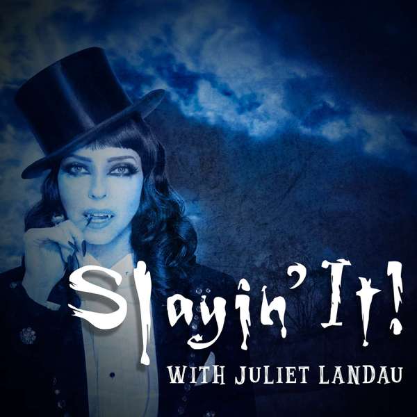 Slayin’ It! with Juliet Landau – Slayin’ It! with Juliet Landau