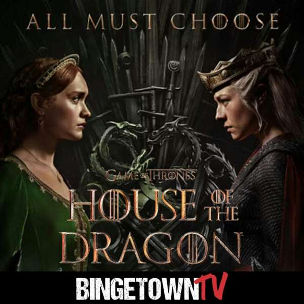 House of the Dragon: A BingetownTV Podcast – BingetownTV