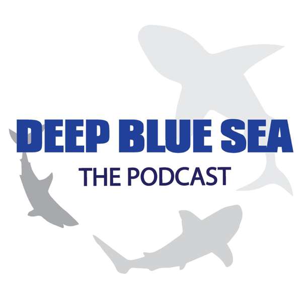 Deep Blue Sea – The Podcast