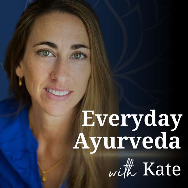 Everyday Ayurveda with Kate