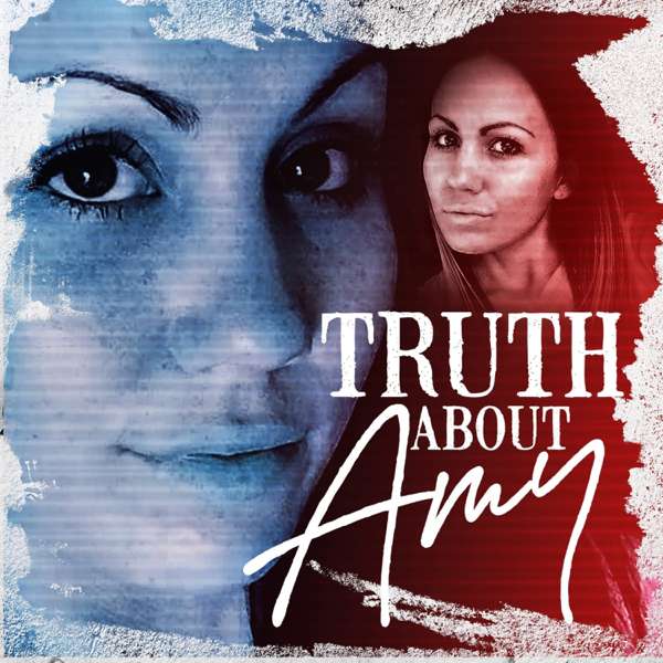 The Truth About Amy – 7NEWS Podcasts