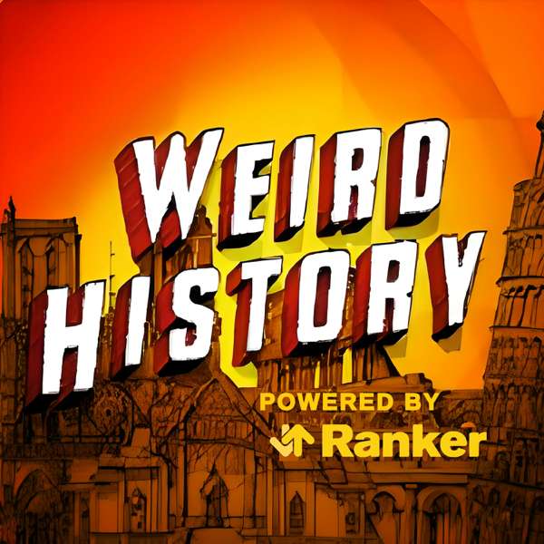 Weird History: The Unexpected and Untold Chronicles of History
