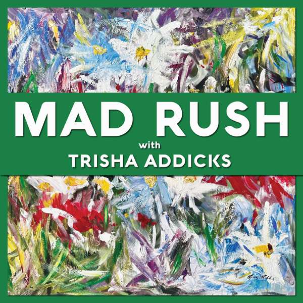 Mad Rush with Trisha Addicks