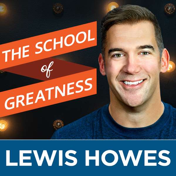The School of Greatness – Lewis Howes
