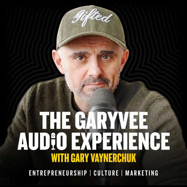 The GaryVee Audio Experience – Gary Vaynerchuk