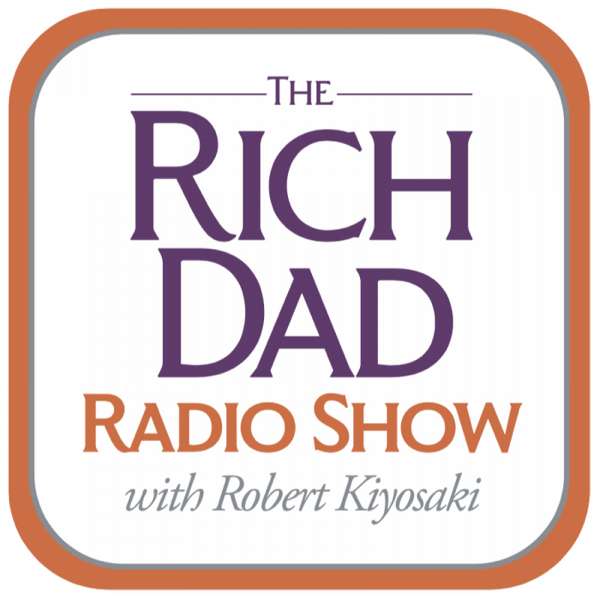 Rich Dad Radio Show: In-Your-Face Advice on Investing, Personal Finance, & Starting a Business – The Rich Dad Media Network