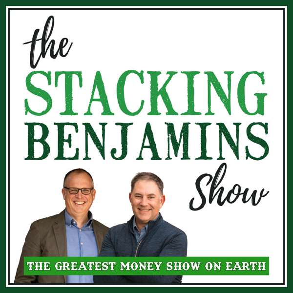 The Stacking Benjamins Show – StackingBenjamins.com | Cumulus Podcast Network