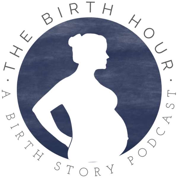 The Birth Hour – A Birth Story Podcast – Bryn Huntpalmer
