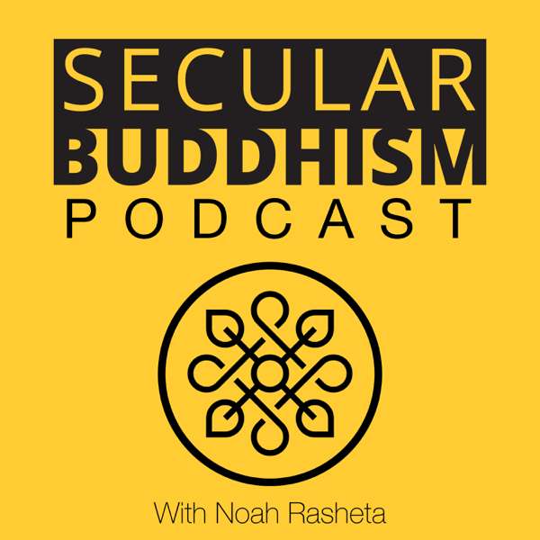 Secular Buddhism – Noah Rasheta