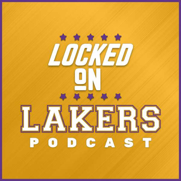 Locked On Lakers – Daily Podcast On The Los Angeles Lakers – Locked On Podcast Network, Andy and Brian Kamenetzky