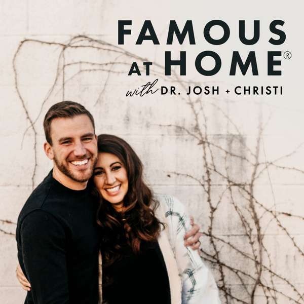 Famous at Home – Josh + Christi Straub