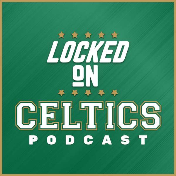 Locked On Celtics – Daily Podcast On The Boston Celtics – Locked On Podcast Network, John Karalis