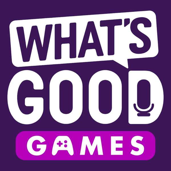 What’s Good Games: A Video Game Podcast