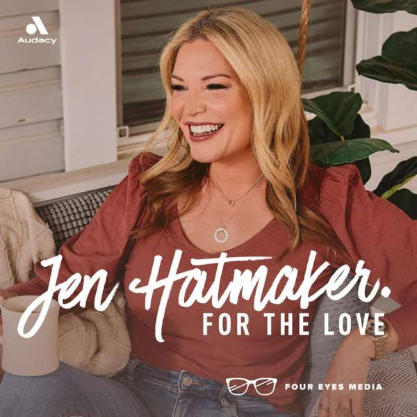For The Love With Jen Hatmaker Podcast – Jen Hatmaker