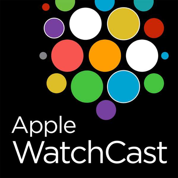 The Apple WatchCast Podcast – A podcast dedicated to the Apple Watch