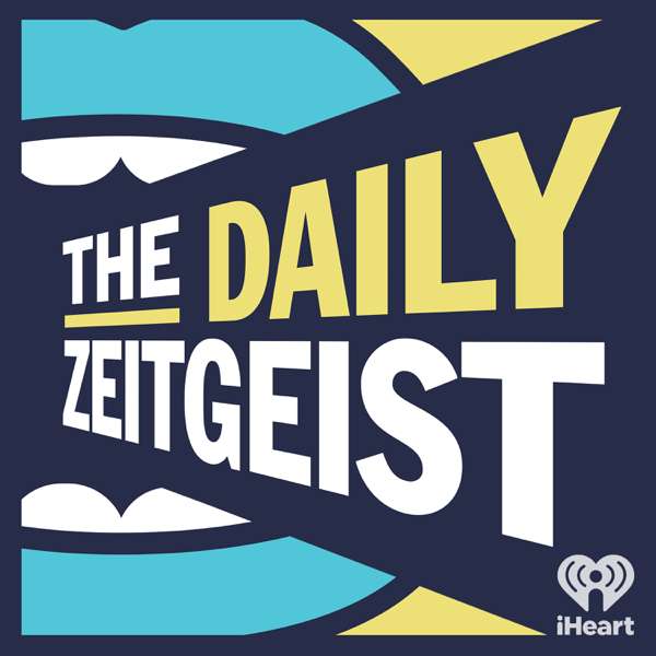The Daily Zeitgeist – iHeartPodcasts