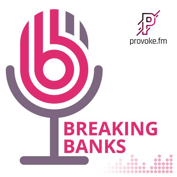 Breaking Banks – Breaking Banks – The #1 Global Fintech Podcast