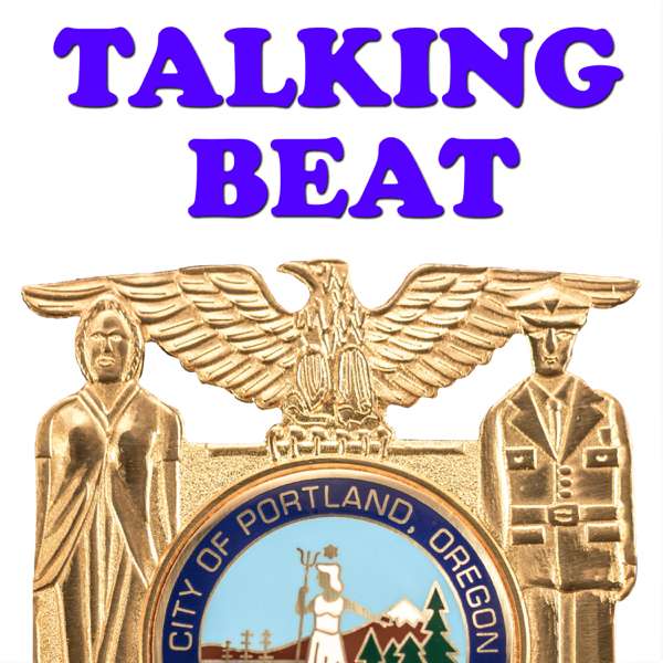 Talking Beat – from the Portland Police Bureau