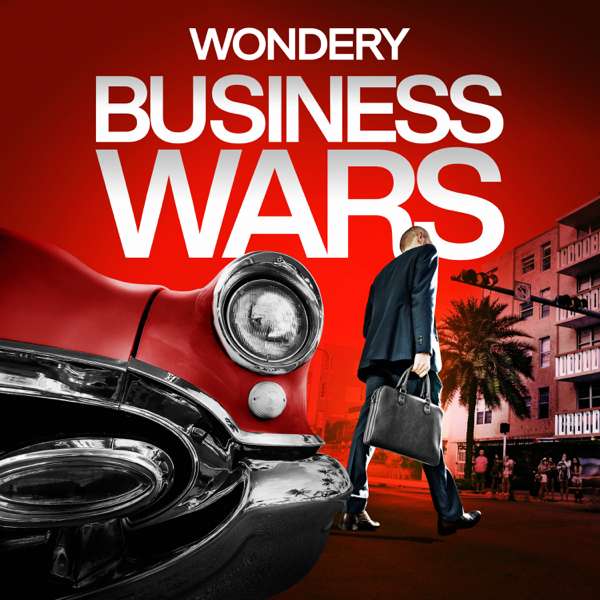 Business Wars – Wondery