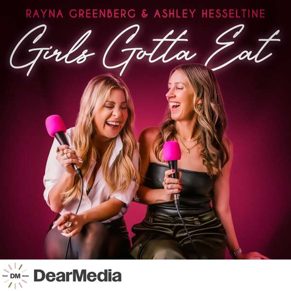 Girls Gotta Eat – Ashley Hesseltine and Rayna Greenberg