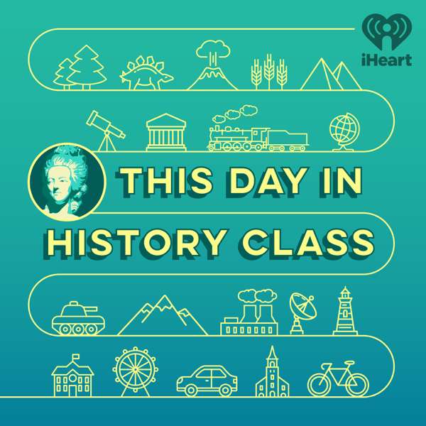 This Day in History Class – iHeartPodcasts and HowStuffWorks