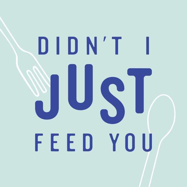 Didn’t I Just Feed You – Stacie Billis and Meghan Splawn