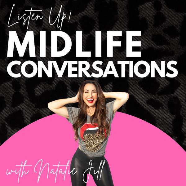 Midlife Conversations with Natalie Jill – Natalie Jill